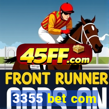 3355 bet com